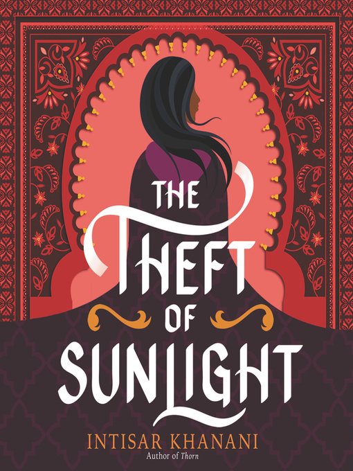 Title details for The Theft of Sunlight by Intisar Khanani - Available